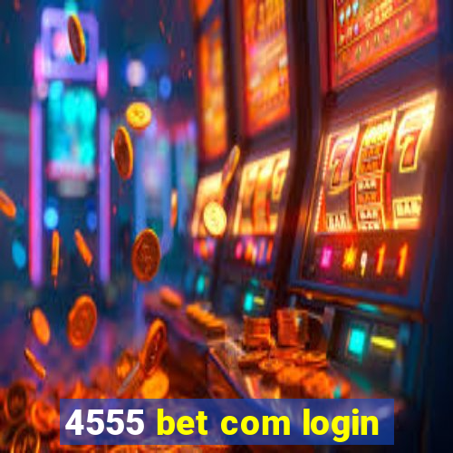 4555 bet com login